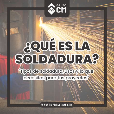 metalurgia de la soldadura|tipos de soldadura y usos.